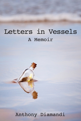 Letters in Vessels: A Memoir - Anthony Diamandi
