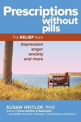 Prescriptions Without Pills: For Relief from Depression, Anger, Anxiety, and More - Susan Heitler