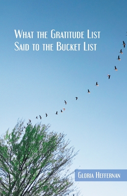 What the Gratitude List Said to the Bucket List - Gloria Heffernan