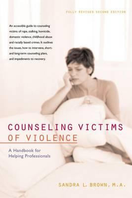 Coperta cărții 'Counseling Victims of Violence: A Handbook for Helping Professionals - Sandra L. Brown'
