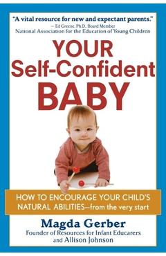 Coperta cărții 'Your Self-Confident Baby: How to Encourage Your Child's Natural Abilities -- From the Very Start - Magda Gerber'