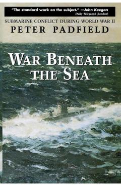 Coperta cărții 'War Beneath the Sea: Submarine Conflict During World War II - Peter Padfield'