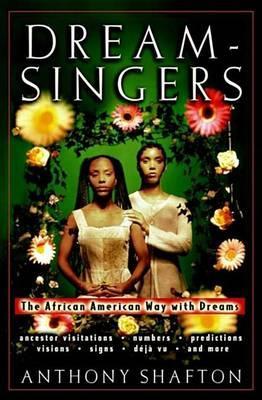 Dream Singers: The African American Way with Dreams - Anthony Shafton