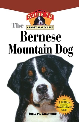 Bernese Mountain Dog: An Owner's Guide to a Happy Healthy Pet - Julia M. Crawford