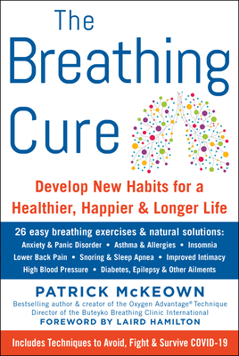 The Breathing Cure: Develop New Habits for a Healthier, Happier, and Longer Life - Patrick Mckeown