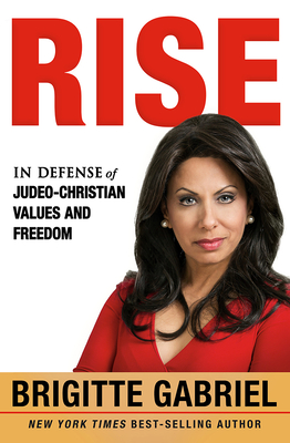 Rise: In Defense of Judeo-Christian Values and Freedom - Brigitte Gabriel