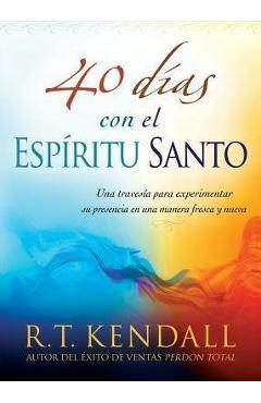 Poza produsului 40 Dias Con El Espiritu Santo: Una Travesia Para Experimentar Su Presencia En Una Manera Fresca y Nueva - R. T. Kendall