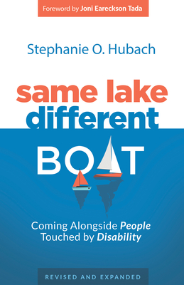 Same Lake, Different Boat: Coming Alongside People Touched by Disability, Revised and Updated - Stephanie O. Hubach