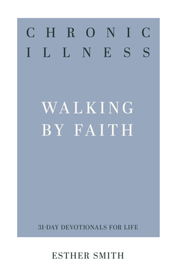 Chronic Illness: Walking by Faith - Esther Smith