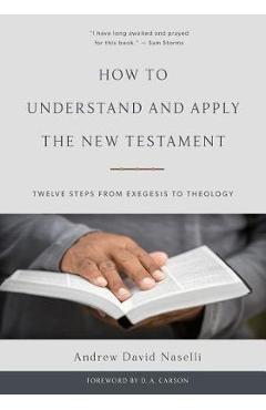 Coperta cărții 'How to Understand and Apply the New Testament: Twelve Steps from Exegesis to Theology - Andrew David Naselli'