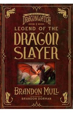 Coperta cărții 'Legend of the Dragon Slayer: The Origin Story of Dragonwatch - Brandon Mull'