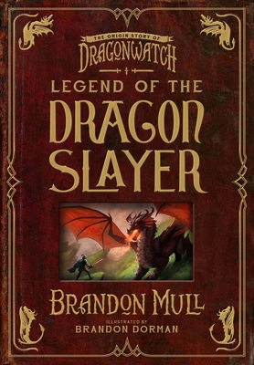 Legend of the Dragon Slayer: The Origin Story of Dragonwatch - Brandon Mull