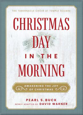 Christmas Day in the Morning: Awakening the Joy of Christmas - Pearl S. Buck