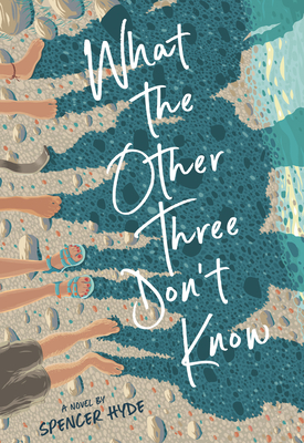 What the Other Three Don't Know - Spencer Hyde