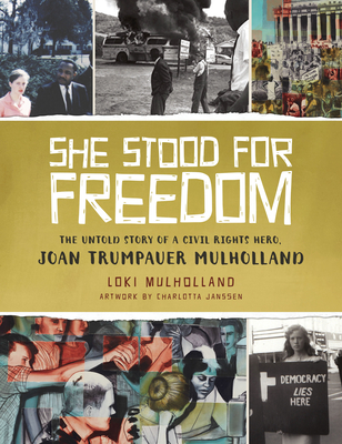 Coperta cărții 'She Stood for Freedom: The Untold Story of a Civil Rights Hero, Joan Trumpauer Mulholland - Loki Mulholland'