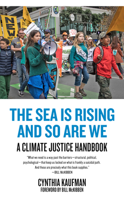 The Sea Is Rising and So Are We: A Climate Justice Handbook - Cynthia Kaufman