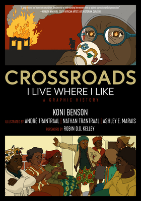 Crossroads: I Live Where I Like: A Graphic History - Koni Benson