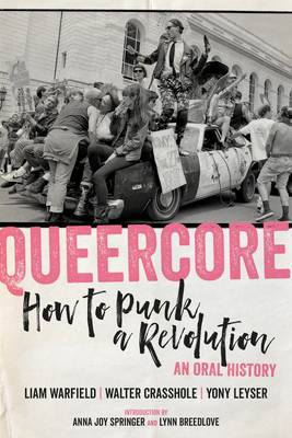 Queercore: How to Punk a Revolution: An Oral History - Liam Warfield