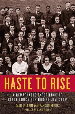 Haste to Rise: A Remarkable Experience of Black Education During Jim Crow - David Pilgrim
