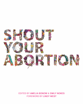 Shout Your Abortion - Amelia Bonow