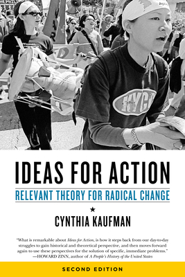 Ideas for Action: Relevant Theory for Radical Change - Cynthia Kaufman