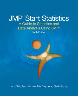 JMP Start Statistics: A Guide to Statistics and Data Analysis Using JMP, Sixth Edition - John Sall