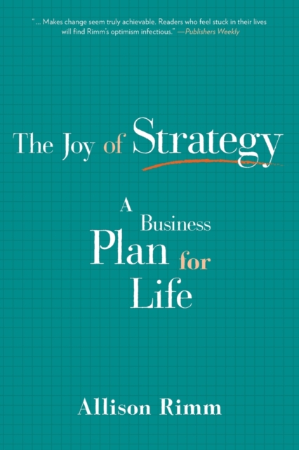 Joy of Strategy: A Business Plan for Life - Allison Rimm