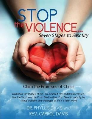 Stop the Violence...Seven Stages to Sanctify - Dr Phyllis Davis