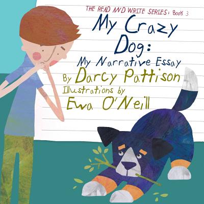 My Crazy Dog: My Narrative Essay - Darcy Pattison