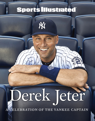 Sports Illustrated Derek Jeter: A Celebration of the Yankee Captain - The Editors Of Sports Illustrated
