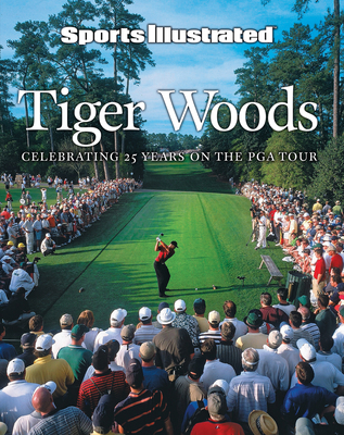 Sports Illustrated Tiger Woods: 25 Years on the PGA Tour - The Editors Of Sports Illustrated