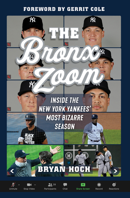 The Bronx Zoom: Inside the New York Yankees' Most Bizarre Season - Bryan Hoch