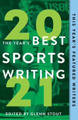 The Year's Best Sports Writing 2021 - Glenn Stout