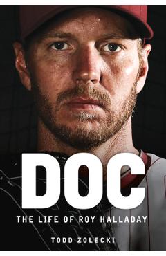 Coperta cărții 'Doc: The Life of Roy Halladay - Todd Zolecki'