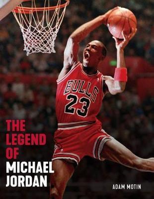 The Legend of Michael Jordan - Triumph Books