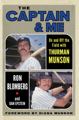 The Captain & Me: On and Off the Field with Thurman Munson - Ron Blomberg