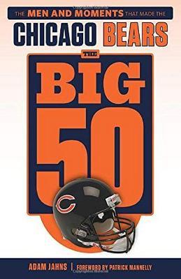 The Big 50: Chicago Bears - Adam L. Jahns