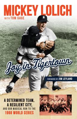 Coperta cărții 'Joy in Tigertown: A Determined Team, a Resilient City, and Our Magical Run to the 1968 World Series - Tom Gage'