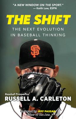 The Shift: The Next Evolution in Baseball Thinking - Russell A. Carleton