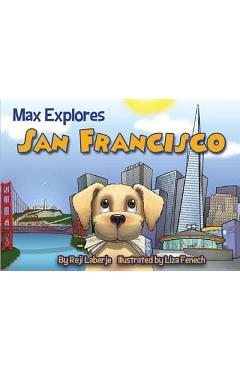 Coperta cărții 'Max Explores San Francisco - Reji Laberje'