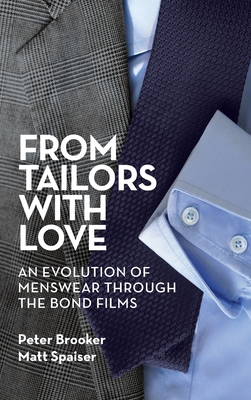 From Tailors with Love (hardback): An Evolution of Menswear Through the Bond Films - Peter Brooker