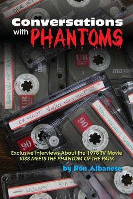 Conversations with Phantoms: Exclusive Interviews About the 1978 TV Movie, Kiss Meets the Phantom of the Park - Ron Albanese