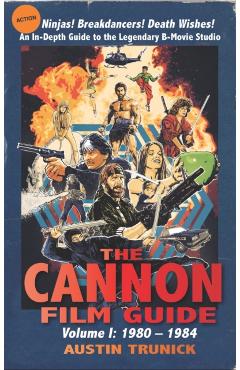 The Cannon Film Guide: Volume I, 1980-1984 (hardback) - Austin Trunick