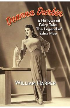Poza produsului Deanna Durbin: A Hollywood Fairy Tale: The Legend of Edna Mae - William Harper