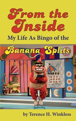 From the Inside: My Life As Bingo of the Banana Splits (hardback) - Terence H. Winkless