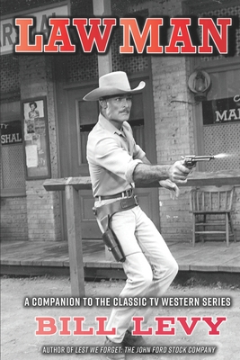 Lawman: A Companion to the Classic TV Western Series - Bill Levy