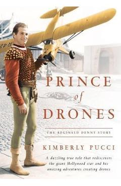 Coperta cărții 'Prince of Drones: The Reginald Denny Story - Kimberly Pucci'