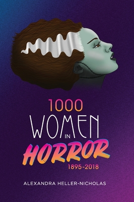 1000 Women In Horror, 1895-2018 (hardback) - Alexandra Heller-nicholas