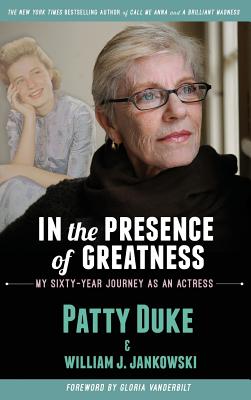 In the Presence of Greatness: My Sixty-Year Journey as an Actress (hardback) - Patty Duke