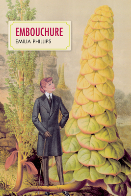 Embouchure: Poems - Emilia Phillips